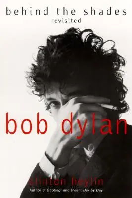 Bob Dylan: Az árnyak mögött - Revisited (Újraolvasva) - Bob Dylan: Behind the Shades Revisited