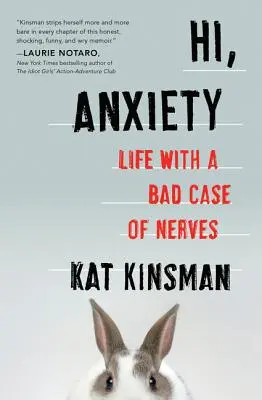 Szia, szorongás! Az élet egy rossz idegbetegséggel - Hi, Anxiety: Life with a Bad Case of Nerves