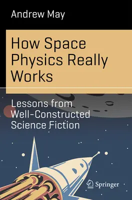 Hogyan működik valójában az űrfizika: A jól felépített sci-fi tanulságai - How Space Physics Really Works: Lessons from Well-Constructed Science Fiction