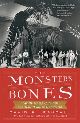 A szörny csontjai: A T. Rex felfedezése és hogyan rázta meg a világunkat - The Monster's Bones: The Discovery of T. Rex and How It Shook Our World