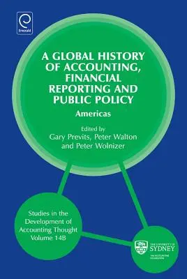 A számvitel, a pénzügyi beszámolás és a közpolitika globális története: Americas - Global History of Accounting, Financial Reporting and Public Policy: Americas