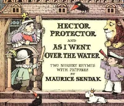 Hector Protector és ahogy átmentem a vízen: Két gyermekvers - Hector Protector and as I Went Over the Water: Two Nursery Rhymes