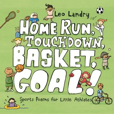 Hazafutás, touchdown, kosár, gól!: Sportversek kis sportolóknak - Home Run, Touchdown, Basket, Goal!: Sports Poems for Little Athletes