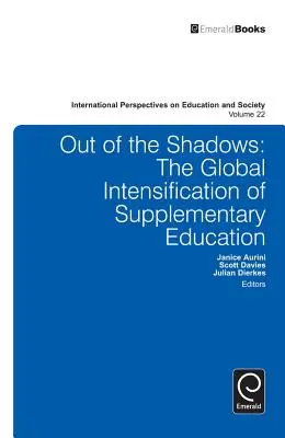 Ki az árnyékból: Az utánpótlás-nevelés globális felerősödése - Out of the Shadows: The Global Intensification of Supplementary Education