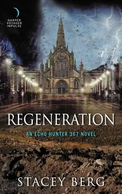 Regeneráció: Egy Echo Hunter 367 regény - Regeneration: An Echo Hunter 367 Novel