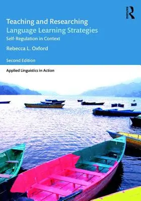 Nyelvtanulási stratégiák oktatása és kutatása: Önszabályozás kontextusban - Teaching and Researching Language Learning Strategies: Self-Regulation in Context