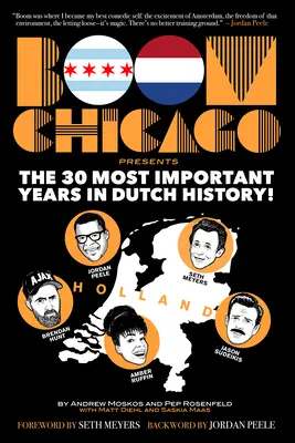 A Boom Chicago bemutatja a holland történelem 30 legfontosabb évét - Boom Chicago Presents the 30 Most Important Years in Dutch History