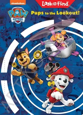 Nickelodeon Mancs őrjárat: Pups to the Lookout! Keresd és találd meg - Nickelodeon Paw Patrol: Pups to the Lookout! Look and Find