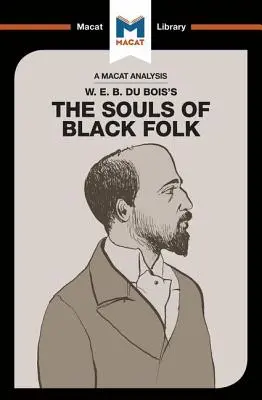 W.E.B. Du Bois The Souls of Black Folk című művének elemzése - An Analysis of W.E.B. Du Bois's the Souls of Black Folk