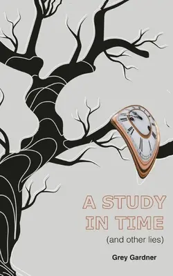 Tanulmány az időről (és más hazugságok) - A study in time (and other lies)