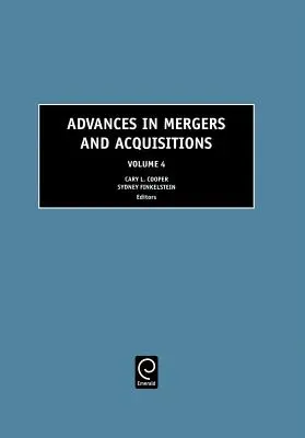 Advances in Mergers and Acquisitions (Fúziók és felvásárlások előrelépései) - Advances in Mergers and Acquisitions