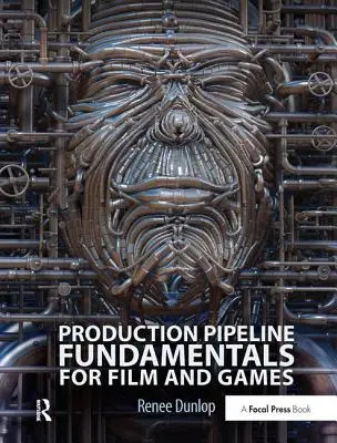 A film- és játékgyártás csővezetékének alapjai - Production Pipeline Fundamentals for Film and Games