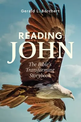 János olvasása: A Biblia átalakító mesekönyve - Reading John: The Bible's Transforming Storybook