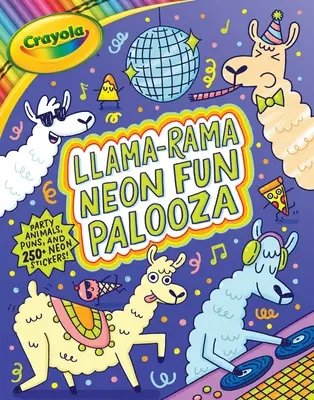 Crayola Llama-Rama Neon Fun Palooza: Színező és Activity Book for Fans of Recording Animals You've Never Herd of But Wool Love with Over 250 Sticker - Crayola Llama-Rama Neon Fun Palooza: Coloring and Activity Book for Fans of Recording Animals You've Never Herd of But Wool Love with Over 250 Sticker