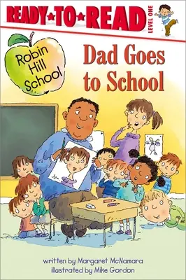 Apa iskolába megy: Olvasásra kész 1. szint - Dad Goes to School: Ready-To-Read Level 1