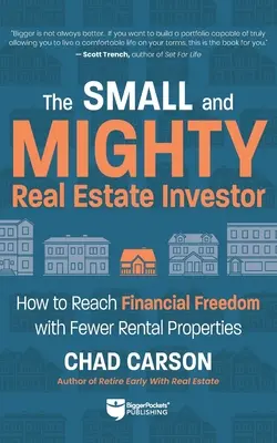 Kis és hatalmas ingatlanbefektető: Hogyan érhetjük el a pénzügyi szabadságot kevesebb bérbeadott ingatlannal? - Small and Mighty Real Estate Investor: How to Reach Financial Freedom with Fewer Rental Properties