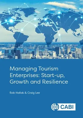 Turisztikai vállalkozások irányítása: Indulás, növekedés és ellenálló képesség - Managing Tourism Enterprises: Start-Up, Growth and Resilience