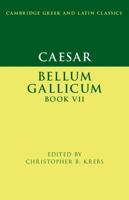 Caesar: Bellum Gallicum VII. könyv - Caesar: Bellum Gallicum Book VII