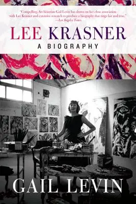 Lee Krasner: Krasner: A Biography - Lee Krasner: A Biography