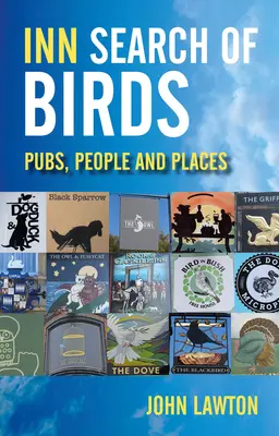 Inn Search of Birds: Pubok, emberek és helyek - Inn Search of Birds: Pubs, People and Places