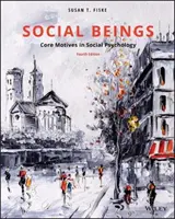 Társas lények - A szociálpszichológia központi motívumai (Fiske Susan T. (Princeton University)) - Social Beings - Core Motives in Social Psychology (Fiske Susan T. (Princeton University))