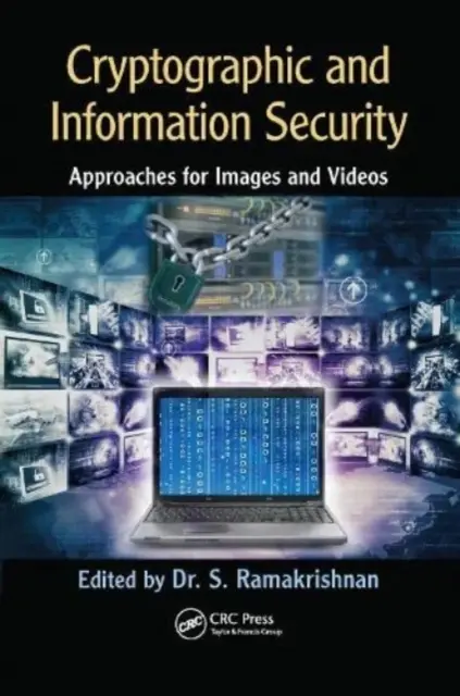 Képek és videók kriptográfiai és információbiztonsági megközelítései: Képek és videók megközelítései - Cryptographic and Information Security Approaches for Images and Videos: Approaches for Images and Videos