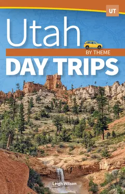 Utah egynapos kirándulások téma szerint - Utah Day Trips by Theme