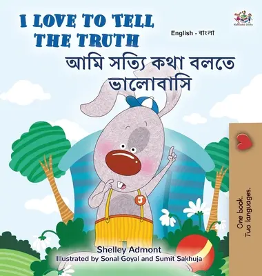 I Love to Tell the Truth (angol bengáli kétnyelvű gyerekkönyv) - I Love to Tell the Truth (English Bengali Bilingual Children's Book)