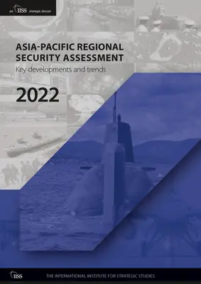 Ázsia-csendes-óceáni regionális biztonsági értékelés 2022: A legfontosabb fejlemények és tendenciák - Asia-Pacific Regional Security Assessment 2022: Key Developments and Trends