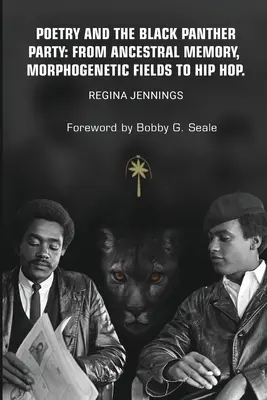 A költészet és a Fekete Párducok Pártja: az ősök emlékezetétől a morfogenetikus mezőkön át a hip-hopig - Poetry and the Black Panther Party: from Ancestral Memory, Morphogenetic Fields to Hip Hop