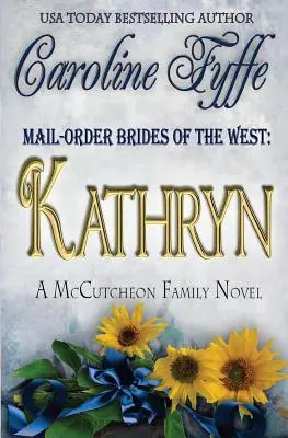 A Nyugat menyasszonyai: Kathryn - Mail-Order Brides of the West: Kathryn