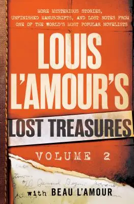 Louis l'Amour elveszett kincsei: Volume 2: További titokzatos történetek, befejezetlen kéziratok és elveszett jegyzetek a világ egyik legnépszerűbb regényírójától. - Louis l'Amour's Lost Treasures: Volume 2: More Mysterious Stories, Unfinished Manuscripts, and Lost Notes from One of the World's Most Popular Novelis