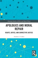 Bocsánatkérés és erkölcsi javítás: Jogok, kötelességek és korrekciós igazságszolgáltatás - Apologies and Moral Repair: Rights, Duties, and Corrective Justice