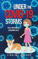 A Covid-19 viharai alatt: Polly és Paddy zárlatos történetei - Under the Covid-19 Storms: Polly and Paddy's Lockdown Tales