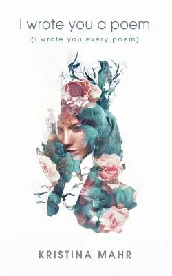 Írtam neked egy verset: (Minden verset megírtam neked) - I Wrote You a Poem: (I Wrote You Every Poem)