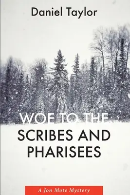 Jaj az írástudóknak és farizeusoknak: Egy Jon Mote-rejtély - Woe to the Scribes and Pharisees: A Jon Mote Mystery