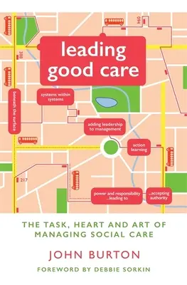 Jó gondoskodás vezetése: A szociális ellátás irányításának feladata, szíve és művészete - Leading Good Care: The Task, Heart and Art of Managing Social Care