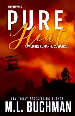 Čistý žár: romantické napětí o hasičích při požáru v lese - Pure Heat: a wildfire firefighter romantic suspense