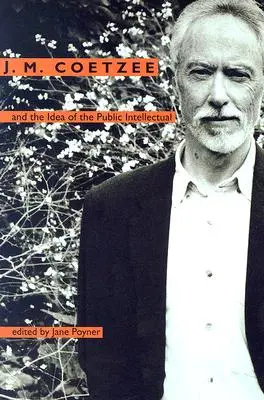 J. M. Coetzee és a közértelmiség eszméje - J. M. Coetzee and the Idea of the Public Intellectual