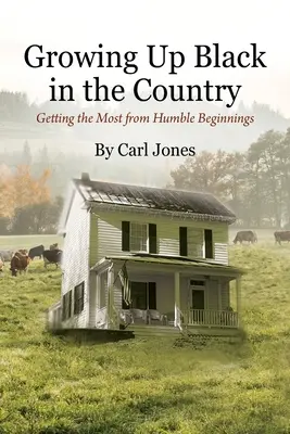 Feketén felnőni vidéken: A legtöbbet kihozni a szerény kezdetekből - Growing Up Black in the Country: Getting the Most from Humble Beginnings