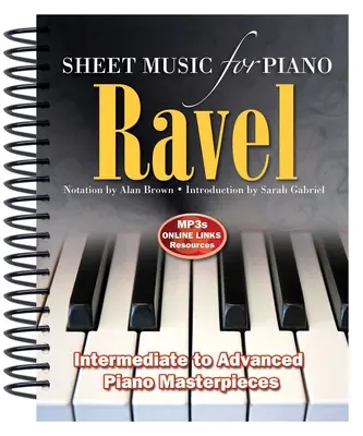 Ravel: Ravel: Sheet Music for Piano: A középhaladóktól a haladóig; Piano Masterpieces - Ravel: Sheet Music for Piano: From Intermediate to Advanced; Piano Masterpieces