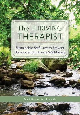 A virágzó terapeuta: Fenntartható öngondoskodás a kiégés megelőzésére és a jólét fokozására - The Thriving Therapist: Sustainable Self-Care to Prevent Burnout and Enhance Well-Being