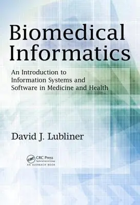 Biomedikai informatika: Bevezetés az orvosi és egészségügyi információs rendszerekbe és szoftverekbe - Biomedical Informatics: An Introduction to Information Systems and Software in Medicine and Health