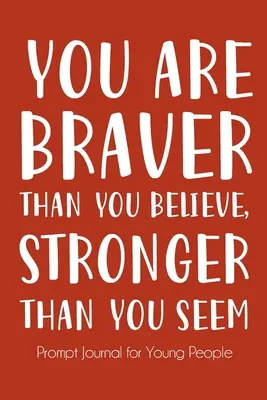 Bátrabb vagy, mint hiszed, és erősebb, mint amilyennek látszol - You Are Braver Than You Believe and Stronger Than You Seem