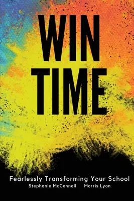 WIN Time: Az iskola félelem nélküli átalakítása - WIN Time: Fearlessly Transforming Your School