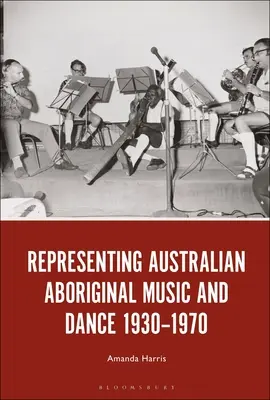 Az ausztrál aboriginal zene és tánc képviselete 1930-1970 - Representing Australian Aboriginal Music and Dance 1930-1970