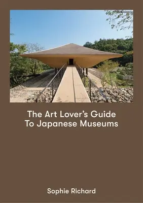 A művészetkedvelők útikönyve a japán múzeumokba - The Art Lover's Guide to Japanese Museums