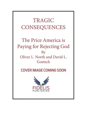 Tragikus következmények: Az ár, amit Amerika fizet Isten elutasításáért, és hogyan nyerhetjük vissza kultúránkat Krisztusnak - Tragic Consequences: The Price America Is Paying for Rejecting God and How to Reclaim Our Culture for Christ