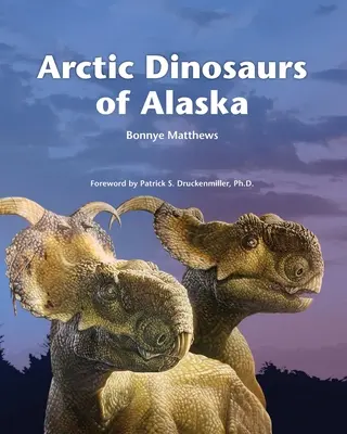 Alaszkai sarkvidéki dinoszauruszok - Arctic Dinosaurs of Alaska