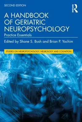 A Geriátriai neuropszichológia kézikönyve: Gyakorlati alapismeretek - A Handbook of Geriatric Neuropsychology: Practice Essentials